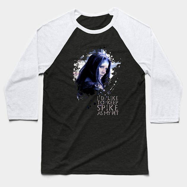 Illyria - I'd Like To Keep Spike As My Pet Baseball T-Shirt by fanartdesigns